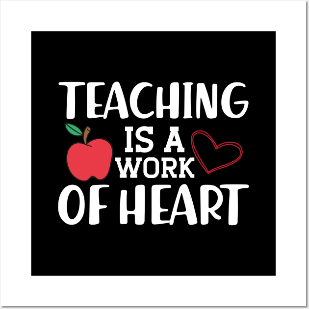 Teacher - Teaching is a work of heart Wall Art by KC Happy Shop